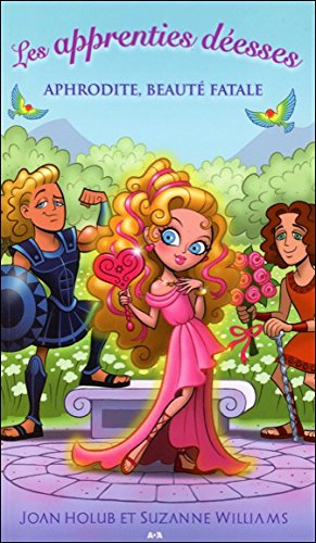 Les apprenties déesses. Vol. 3. Aphrodite, beauté fatale