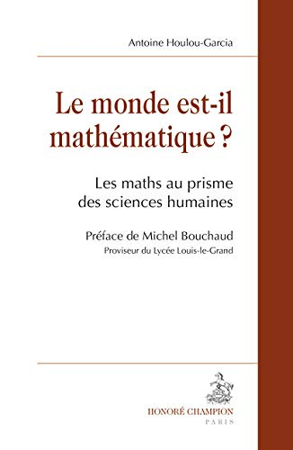 Le monde est-il mathématique ? : les maths au prisme des sciences humaines