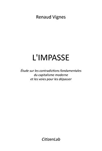 L'impasse : Etude sur les contradictions fondamentales du capitalisme moderne et les voies pour les 