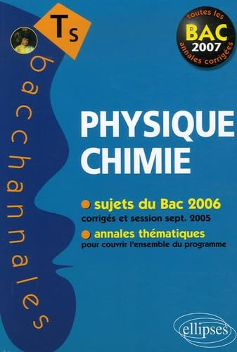 Physique chimie terminale S : sujets du bac 2006, annales thématiques : toutes les annales corrigées
