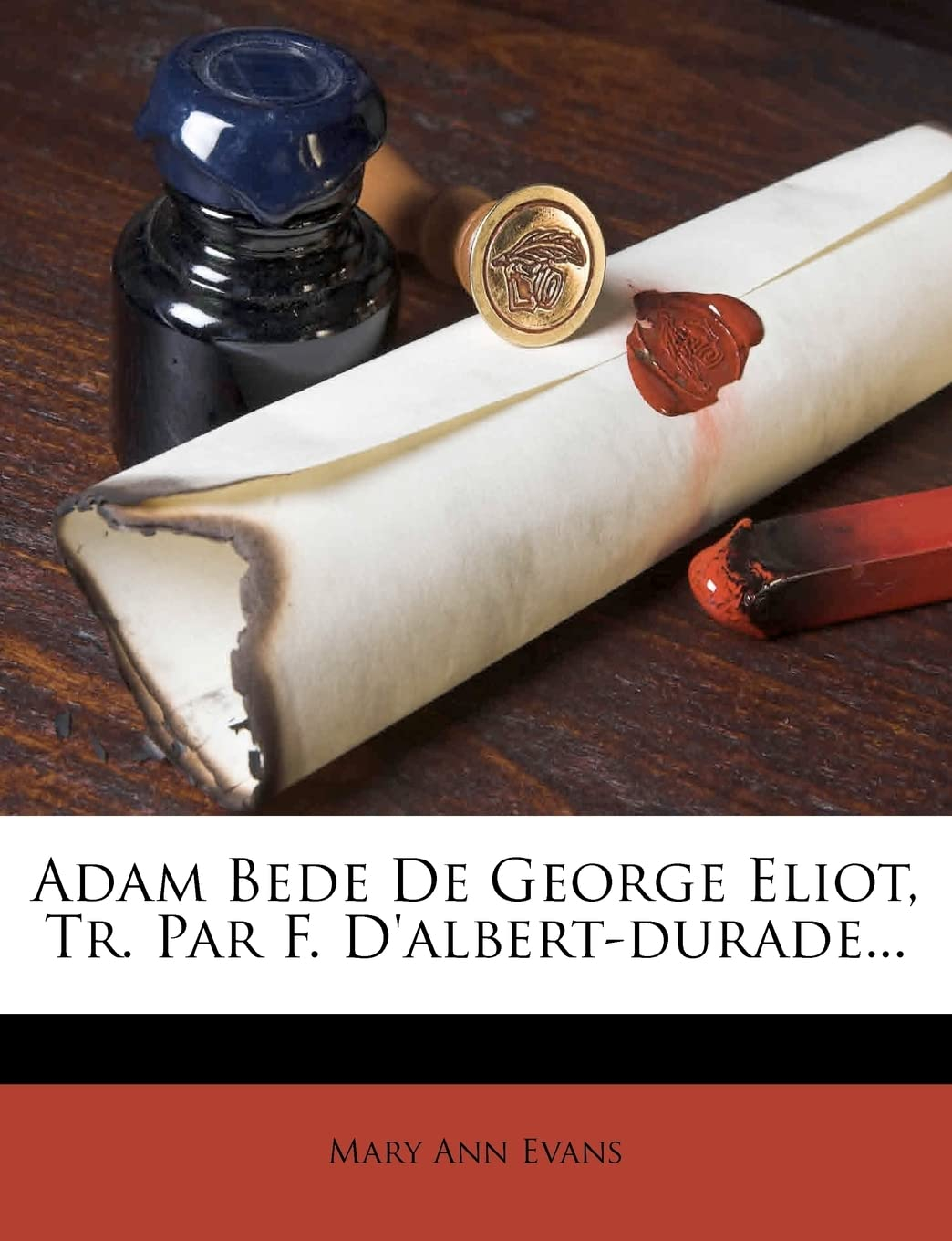 Adam Bede De George Eliot, Tr. Par F. D'albert-durade...