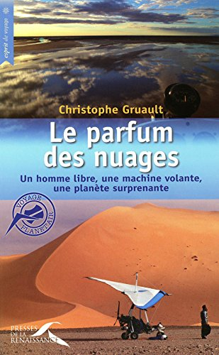 Le parfum des nuages : un homme libre, une machine volante, une planète surprenante