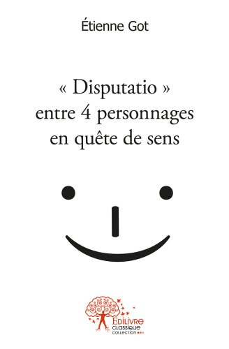« Disputatio » entre 4 personnages en quête de sens