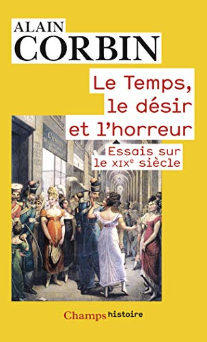 Le temps, le désir et l'horreur : essais sur le XIXe siècle