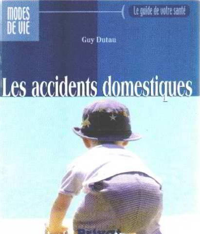 les accidents domestiques (le guide de votre santé)
