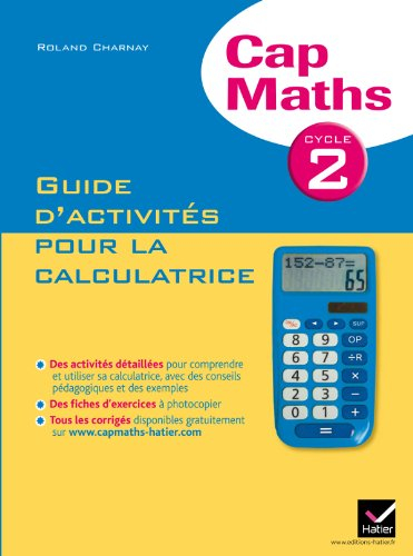 Cap maths, cycle 2 : guide d'activités pour la calculatrice