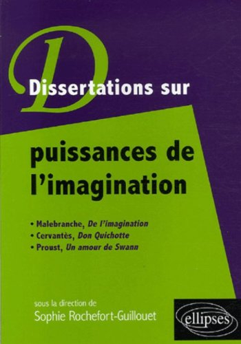 Dissertations sur les puissances de l'imagination : Malebranche, De l'imagination, Cervantès, Don Qu