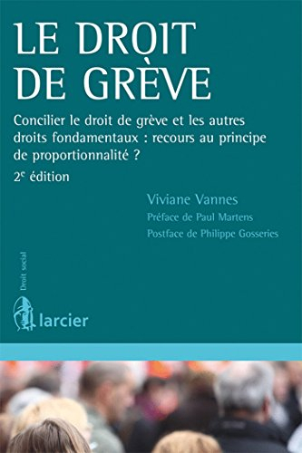 Le droit de grève : concilier le droit de grève et les autres droits fondamentaux : recours au princ