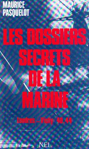 les dossiers secrets de la marine londres vichy 40 44