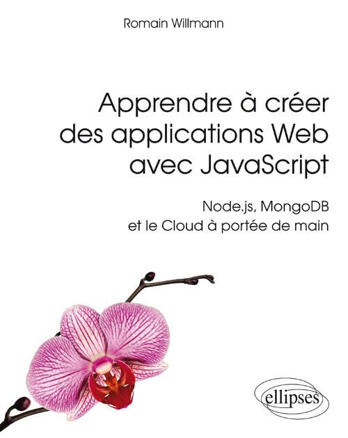 Apprendre à créer des applications web avec JavaScript : Node.js, MongoDB et le cloud à portée de ma