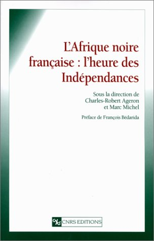 l'afrique noire francaise l'heure des independances