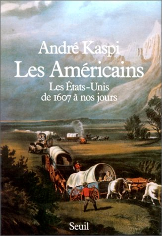 Les Américains : les Etats-Unis de 1607 à nos jours