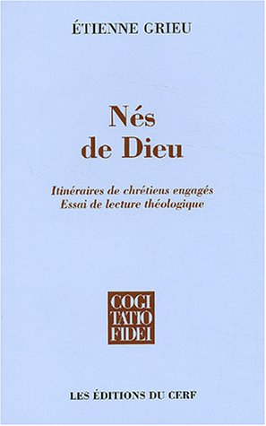 Nés de Dieu : itinéraires de chrétiens engagés, essai de lecture théologique