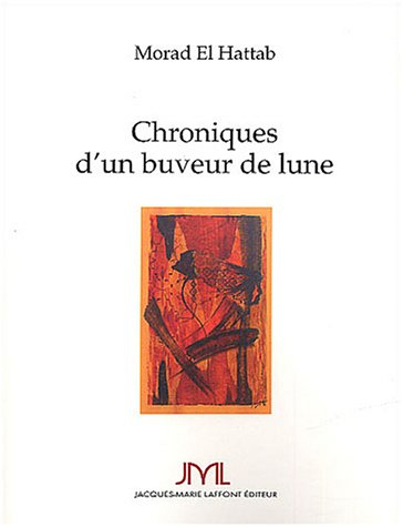 Chroniques d'un buveur de lune : du mal et de l'amour