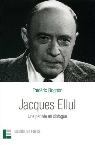 Jacques Ellul : une pensée en dialogue