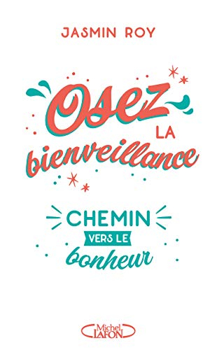 Osez la bienveillance : chemin vers le bonheur