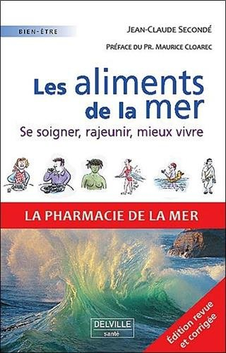Les aliments de la mer : se soigner, rajeunir, mieux vivre