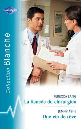 La fiancée du chirurgien. Une vie de rêve