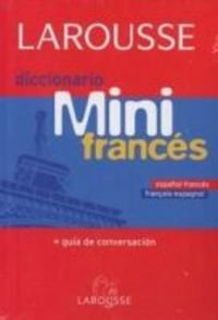 Larousse Diccionario Mini Espanol Frances-Frances Espanol/Larousse Mini Dictionary Spanish French-Fr