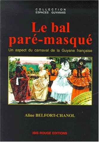 Le bal paré-masqué : un aspect du carnaval de la Guyane française
