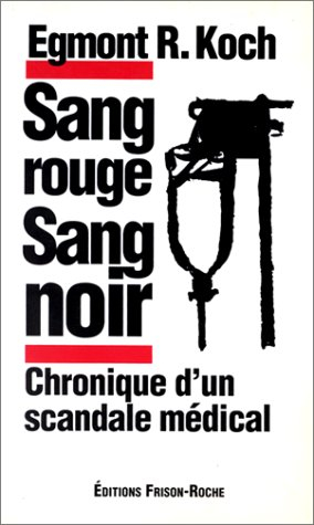 Sang rouge, sang noir : chronique d'un scandale médical