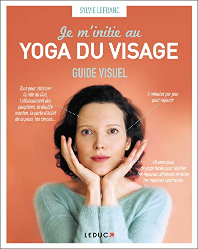 Je m'initie au yoga du visage : guide visuel