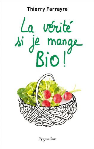 La vérité si je mange bio !