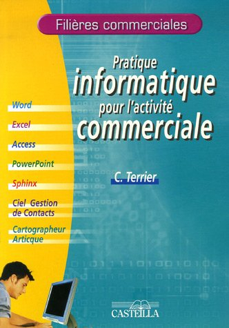 Pratique informatique pour l'activité commerciale : matériel informatique, Windows, Internet Explore