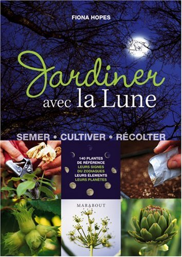 Jardiner avec la lune : semer, cultiver, récolter