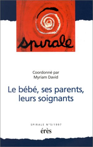 Spirale, n° 5. Le bébé, ses parents, leurs soignants
