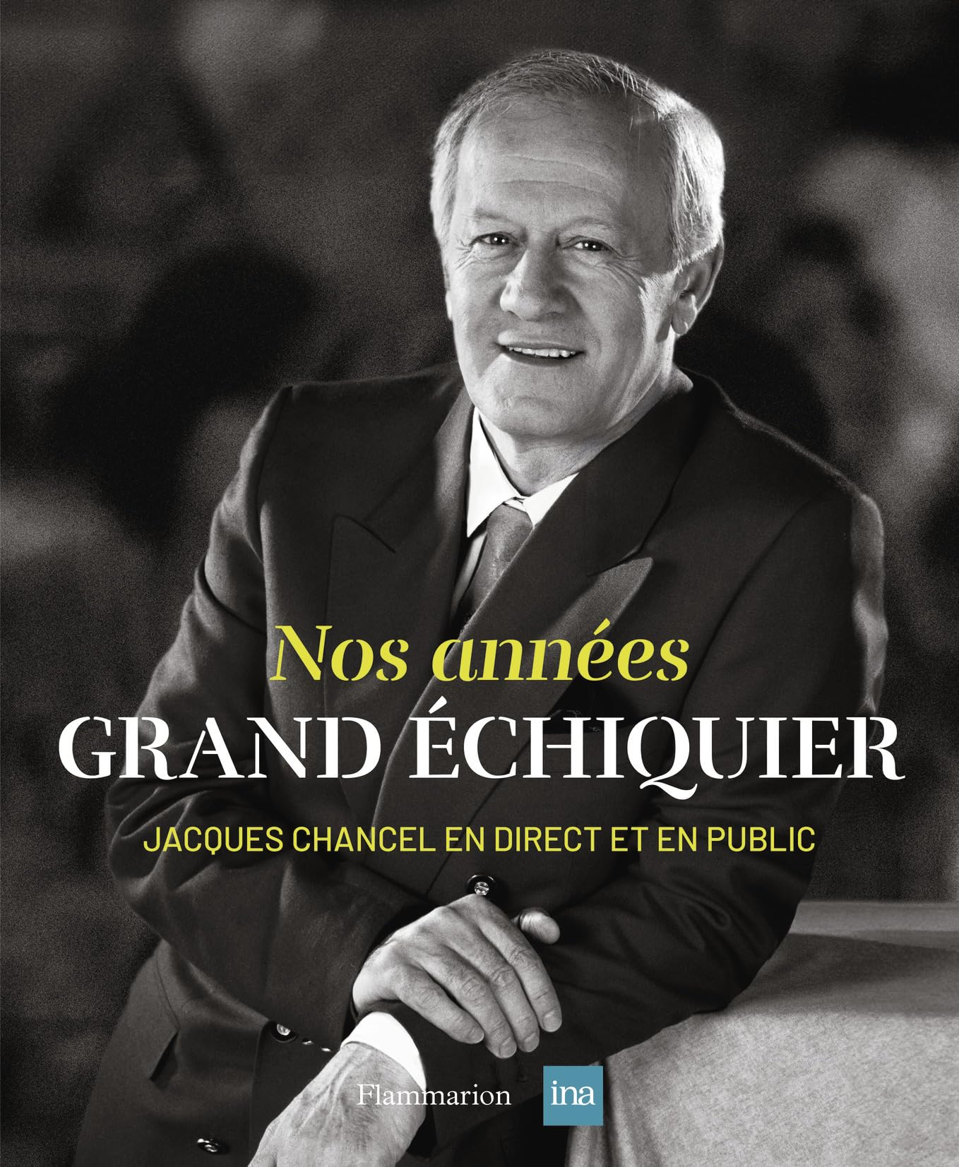 Nos années Grand Échiquier: Jacques Chancel, en direct et en public