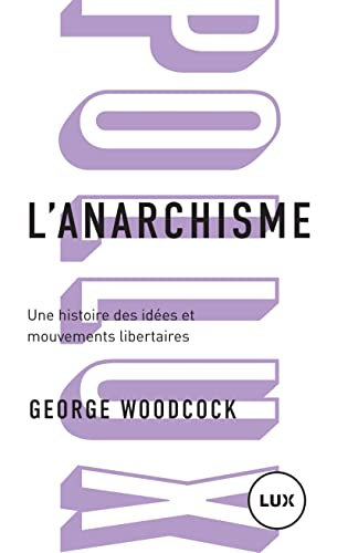 L'anarchisme : histoire des idées et mouvements libertaires