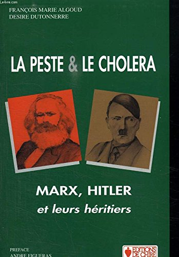 la peste et le choléra : marx, hitler et leurs héritiers