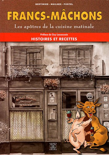 Francs-Mâchons : Les apôtres de la cuisine matinale - Histoires et recettes