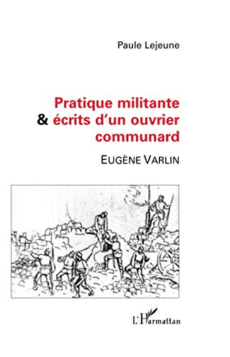 Pratique militante et écrits d'un ouvrier communard