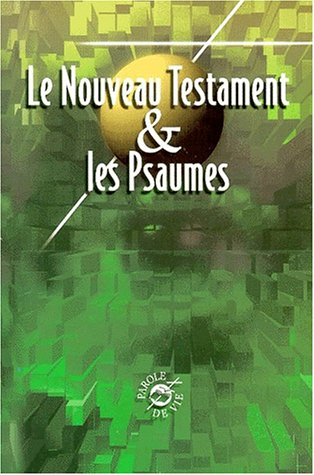Nouveau Testament et Psaumes : traduction Parole de Vie
