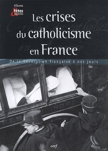Les crises du catholicisme en France : de la Révolution française à nos jours