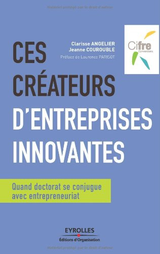 Ces créateurs d'entreprises innovantes : quand doctorat se conjugue avec entrepreneuriat