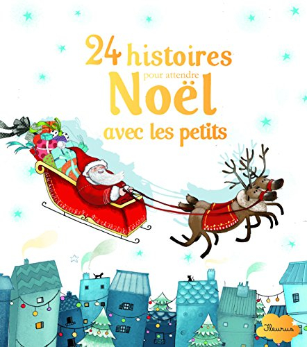 24 histoires pour attendre Noël avec les petits