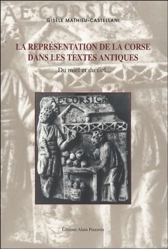 La représentation de la Corse dans les textes antiques : du miel et du fiel...