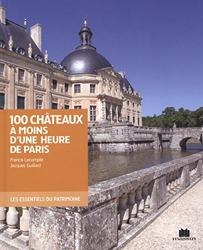 100 châteaux à moins d'une heure de Paris