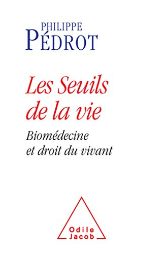 Les seuils de la vie : biomédecine et droit du vivant