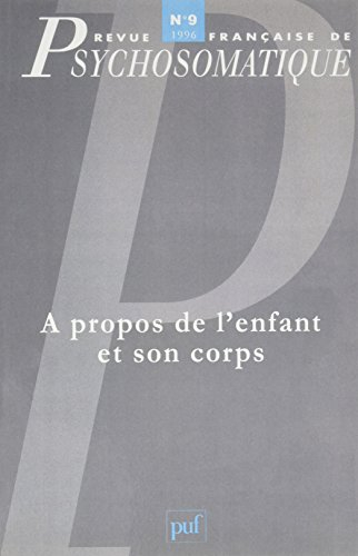 Revue française de psychosomatique, n° 9. A propos de l'enfant et son corps
