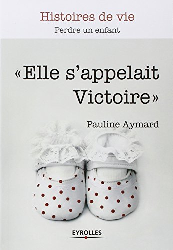 Elle s'appelait Victoire : perdre un enfant