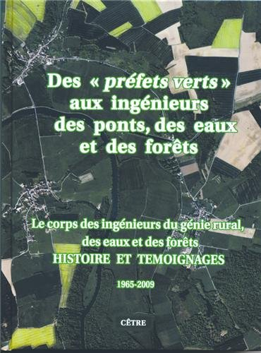 Des préfets verts aux ingénieurs des ponts, des eaux et des forêts : le corps des ingénieurs du géni