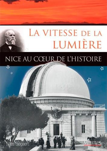La vitesse de la lumière : Nice au coeur de l'histoire
