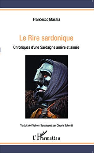 Le rire sardonique : chroniques d'une Sardaigne amère et aimée