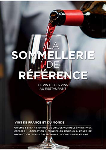 La sommellerie de référence : le vin et les vins au restaurant : vins de France et du monde