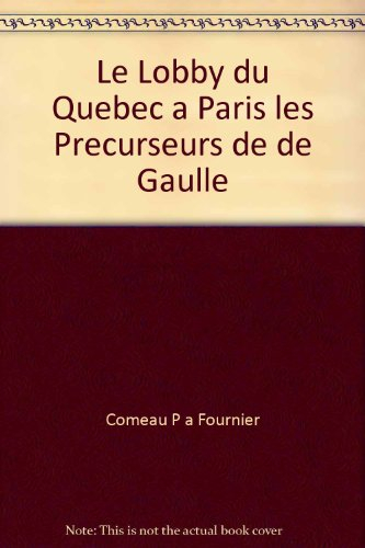 Le lobby du Québec à Paris : précurseurs du général de Gaulle
