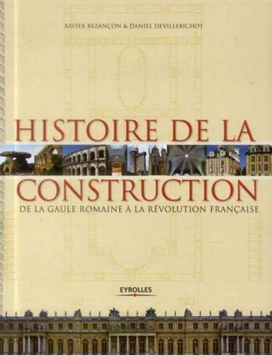 Histoire de la construction. Vol. 1. De la Gaule romaine à la Révolution française